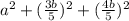 a^2+(\frac{3b}{5})^2+(\frac{4b}{5})^2