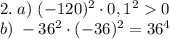 2.\;a)\;(-120)^2\cdot0,1^20\\&#10;b)\;-36^2\cdot(-36)^2=36^4