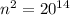 n^{2} = 20^{14}