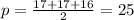 p= \frac{17+17+16}{2} =25