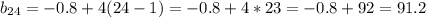 b_{24}=-0.8+4(24-1)=-0.8+4*23=-0.8+92=91.2