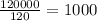 \frac{120000}{120} = 1000