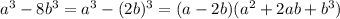 a^3-8b^3=a^3-(2b)^3=(a-2b)(a^2+2ab+b^3)