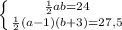 \left \{ {{ \frac{1}{2} ab=24} \atop { \frac{1}{2}(a-1)(b+3)=27,5 }} \right.