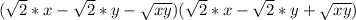 (\sqrt{2}*x-\sqrt{2}*y-\sqrt{xy})(\sqrt{2}*x-\sqrt{2}*y+\sqrt{xy})