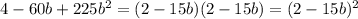 4-60b+225b^2=(2-15b)(2-15b)=(2-15b)^2