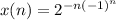 x(n)=2^{-n(-1)^n}