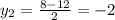 y_2= \frac{8-12}{2}=-2