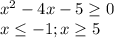 x^2-4x-5 \geq 0 \\ x \leq -1; x \geq 5