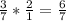 \frac{3}{7} * \frac{2}{1} = \frac{6}{7}