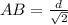 AB=\frac{d}{\sqrt{2}}