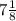 7\frac{1}{8}