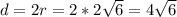 d=2r=2*2\sqrt{6}=4\sqrt{6}