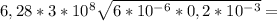 6,28*3*10^8\sqrt{6*10^{-6}*0,2*10^{-3} } =