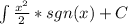 \int\limits { \frac{x^2}{2}*sgn(x)+C}