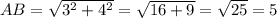 AB=\sqrt{3^2+4^2}=\sqrt{16+9}=\sqrt{25}=5