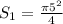 S_{1} = \frac{ \pi 5^{2} }{4}