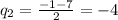 q_{2}= \frac{-1-7}{2}=-4