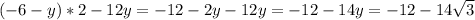 (-6-y)*2-12y=-12-2y-12y=-12-14y=-12-14 \sqrt{3}