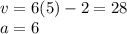 v=6(5)-2=28 \\ a=6