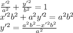\frac{x'^2}{a^2}+\frac{y'^2}{b^2}=1\\&#10;x'^2b^2+a^2y'^2=a^2b^2\\&#10;y'^2=\frac{a^2b^2-x'^2b^2}{a^2}\\&#10; &#10;