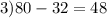 3)80-32=48