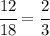 \cfrac{12}{18} = \cfrac{2}{3}