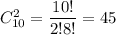 C^2_{10}= \dfrac{10!}{2!8!}= 45