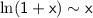 \sf\ln(1+x) \sim x