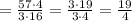 =\frac{57\cdot 4}{3\cdot 16}=\frac{3\cdot 19}{3\cdot 4}=\frac{19}{4}