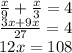 \frac x9+\frac x3=4\\\frac{3x+9x}{27}=4\\12x=108