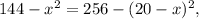 144- x^{2}=256-(20-x)^{2},