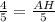 \frac{4}{5} = \frac{AH}{5}