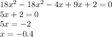 18x^{2}-18x^{2}-4x+9x+2=0 \\ 5x+2=0 \\ 5x=-2 \\ x=-0.4