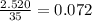 \frac{2.520}{35} = 0.072