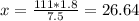 x= \frac{111*1.8}{7.5} =26.64