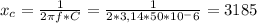 x_c= \frac{1}{2 \pi f*C} = \frac{1}{2*3,14*50*10^-6} = 3185