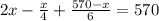 2x- \frac{x}{4}+ \frac{570-x}{6}=570