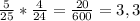 \frac{5}{25}*\frac{4}{24}=\frac{20}{600} =3,3