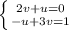 \left \{ {{2v+u=0} \atop {-u+3v=1}} \right.