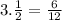 3. \frac{1}{2}= \frac{6}{12}