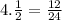 4. \frac{1}{2}= \frac{12}{24}