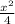 \frac{ x^{2} }{4}