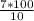 \frac{7*100}{10}