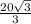 \frac{20 \sqrt{3} }{3}