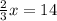 \frac{2}{3} x=14