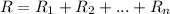 \displaystyle R=R_1+R_2+...+R_n