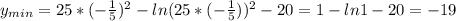 y_{min}=25*(- \frac{1}{5} ) ^{2} -ln(25*(- \frac{1}{5} ))^2 - 20 = 1-ln1-20= - 19