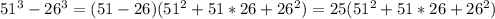 51^{3}-26^{3}=(51-26)(51^{2}+51*26+26^{2})=25(51^{2}+51*26+26^{2})