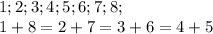 1;2;3;4;5;6;7;8;\\&#10; 1+8=2+7=3+6=4+5